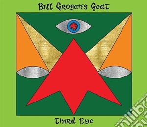 Bill Grogan'S Goat - Third Eye cd musicale di Bill Grogan'S Goat