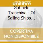 Gabriele Tranchina - Of Sailing Ships And The Stars In Your Eyes cd musicale di Gabriele Tranchina