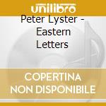 Peter Lyster - Eastern Letters cd musicale di Peter Lyster