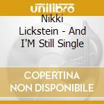 Nikki Lickstein - And I'M Still Single cd