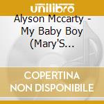 Alyson Mccarty - My Baby Boy (Mary'S Lullaby) cd