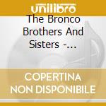 The Bronco Brothers And Sisters - Rockfield cd