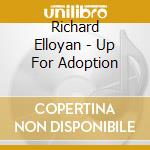 Richard Elloyan - Up For Adoption cd musicale di Richard Elloyan