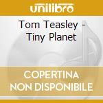 Tom Teasley - Tiny Planet cd