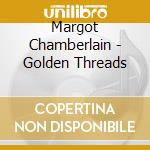 Margot Chamberlain - Golden Threads cd