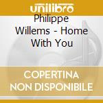 Philippe Willems - Home With You cd