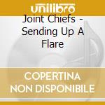 Joint Chiefs - Sending Up A Flare cd
