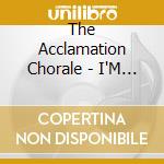 The Acclamation Chorale - I'M Gonna Sing cd