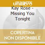 Kay Rose - Missing You Tonight cd