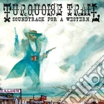 Justin Johnson - Turquoise Trail: Soundtrack For A Western cd