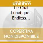 Le Chat Lunatique - Endless Lullaby cd