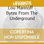 Lou Marinoff - Bytes From The Underground cd