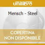 Mensch - Steel cd musicale di Mensch
