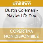 Dustin Coleman - Maybe It'S You cd