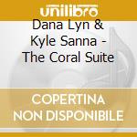 Dana Lyn & Kyle Sanna - The Coral Suite cd