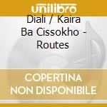 Diali / Kaira Ba Cissokho - Routes cd musicale di Diali / Kaira Ba Cissokho