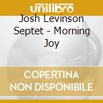 Josh Levinson Septet - Morning Joy cd