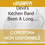Devil's Kitchen Band - Been A Long Time Coming, Be A Long Time Gone cd musicale