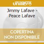 Jimmy Lafave - Peace Lafave cd musicale di Jimmy Lafave