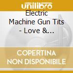 Electric Machine Gun Tits - Love & Puke cd