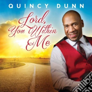 Quincy Dunn - Lord, You Within Me cd musicale di Quincy Dunn