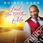 Quincy Dunn - Lord, You Within Me