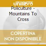 Policulture - Mountains To Cross cd