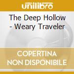 The Deep Hollow - Weary Traveler cd