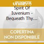 Spirit Of Iuvenium - Bequeath Thy Grievous Loss cd