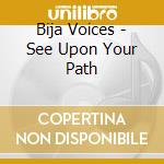 Bija Voices - See Upon Your Path cd