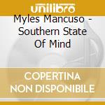 Myles Mancuso - Southern State Of Mind cd