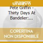 Pete Griffin - Thirty Days At Bandelier: Tales From Storyteller In Residence cd