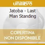 Jatoba - Last Man Standing cd