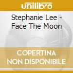 Stephanie Lee - Face The Moon cd