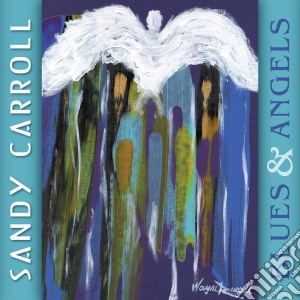 Sandy Carroll - Blues & Angels cd musicale di Sandy Carroll