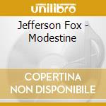 Jefferson Fox - Modestine cd