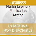 Martin Espino - Meditacion Azteca cd