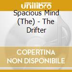 Spacious Mind (The) - The Drifter