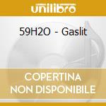 59H2O - Gaslit cd