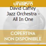 David Caffey Jazz Orchestra - All In One cd
