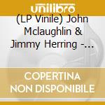 (LP Vinile) John Mclaughlin & Jimmy Herring - Live In San Francisco lp vinile di John Mclaughlin & Jimmy Herring