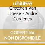 Gretchen Van Hoese - Andre Cardenes cd