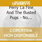 Perry La Fine And The Busted Pugs - No One Expected This cd
