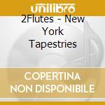 2Flutes - New York Tapestries cd
