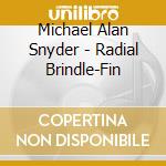 Michael Alan Snyder - Radial Brindle-Fin cd