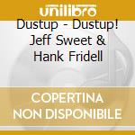 Dustup - Dustup! Jeff Sweet & Hank Fridell cd