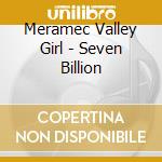 Meramec Valley Girl - Seven Billion cd