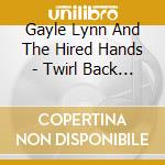 Gayle Lynn And The Hired Hands - Twirl Back Home cd