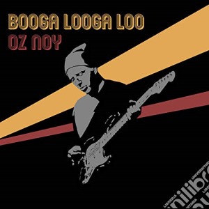 Oz Noy - Booga Looga Loo cd musicale di Oz Noy