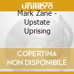 Mark Zane - Upstate Uprising cd